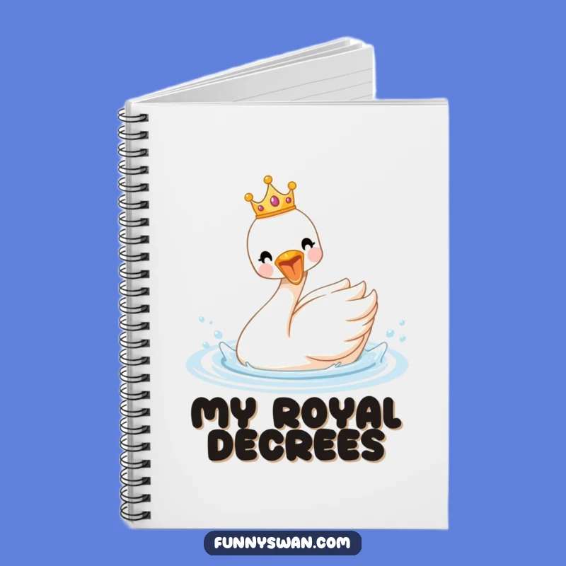 Funny Royal Swan Notebook: Crowned Ideas, Splashing Notes, Perfect Funny Gift