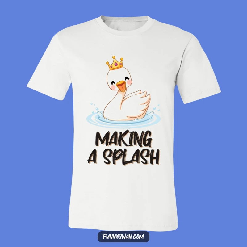 Funny Royal Swan T-Shirt: Crowned Splasher, Joyful Vibes, Ideal Funny Gift
